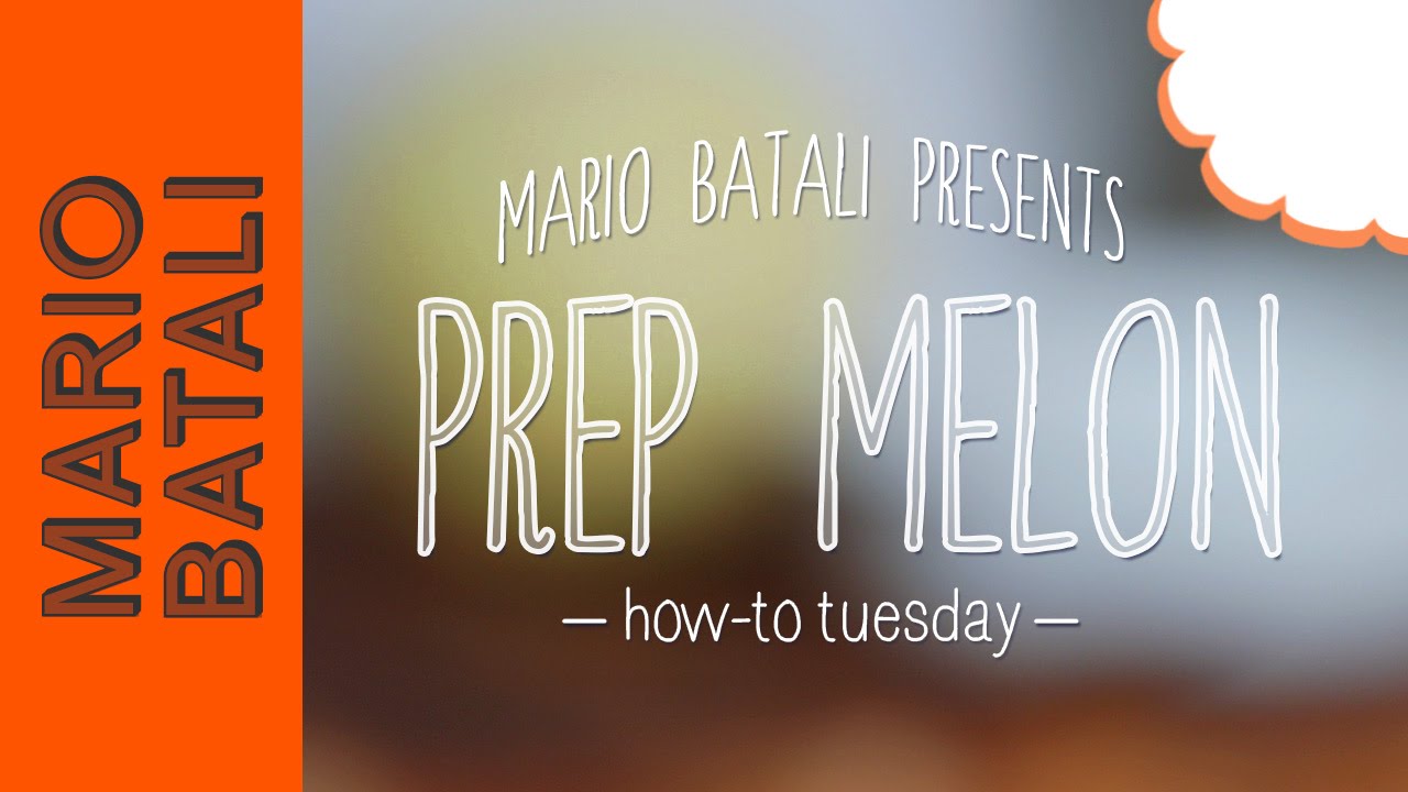 Mario Batali's How-To Tuesday: Prep Melon