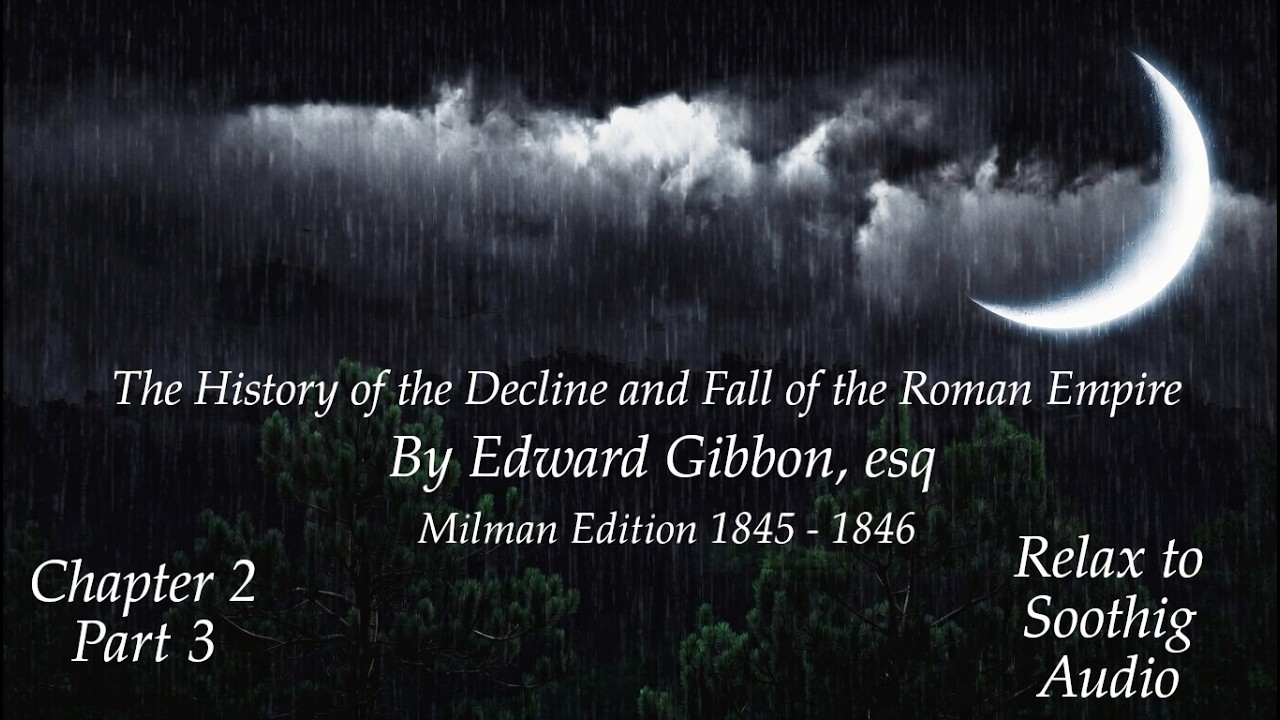 Edward Gibbon's Decline & Fall of Rome: Chapter 2 Part 3 | Sleep Rain & Thunder