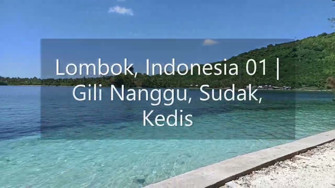 Lombok, Indonesia 01 |  Gili Nanggu, Gili Sudak, and Gili Kedis (Amazing View and Snorkeling)