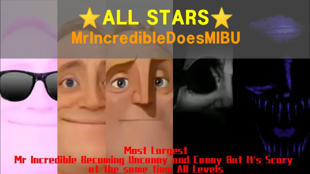 ¡Most Largest! Mr Incredible Becoming Uncanny and Canny But It's Scary at the same time ★ALL STARS★