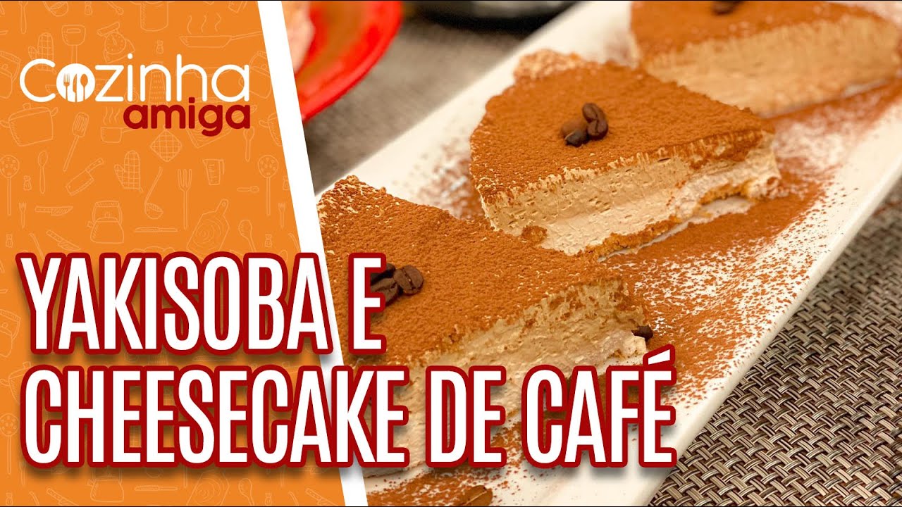 Yakisoba, cheesecake de café e cápsulas de cappuccino -Silvia Branconaro | Cozinha Amiga (10/05/21)