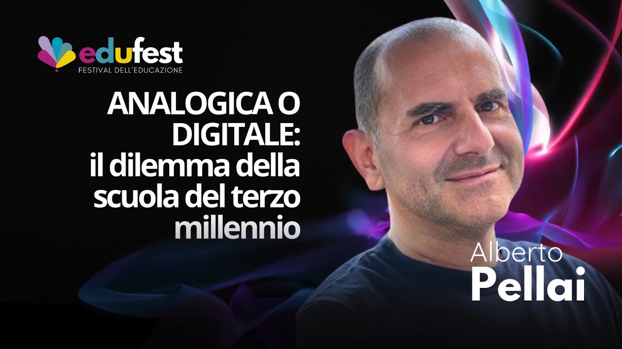Alberto Pellai - Analogico o Digitale: il dilemma della scuola del terzo millennio