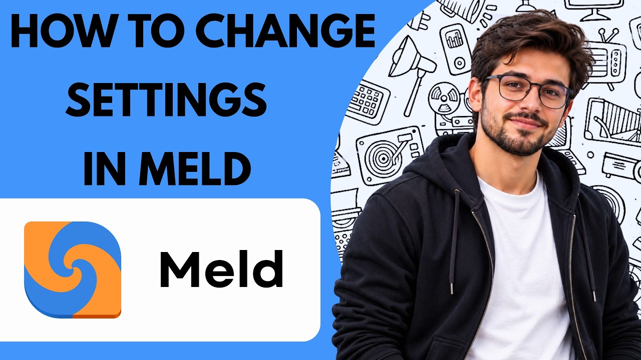 How to Change Settings in Meld Full Guide 2027