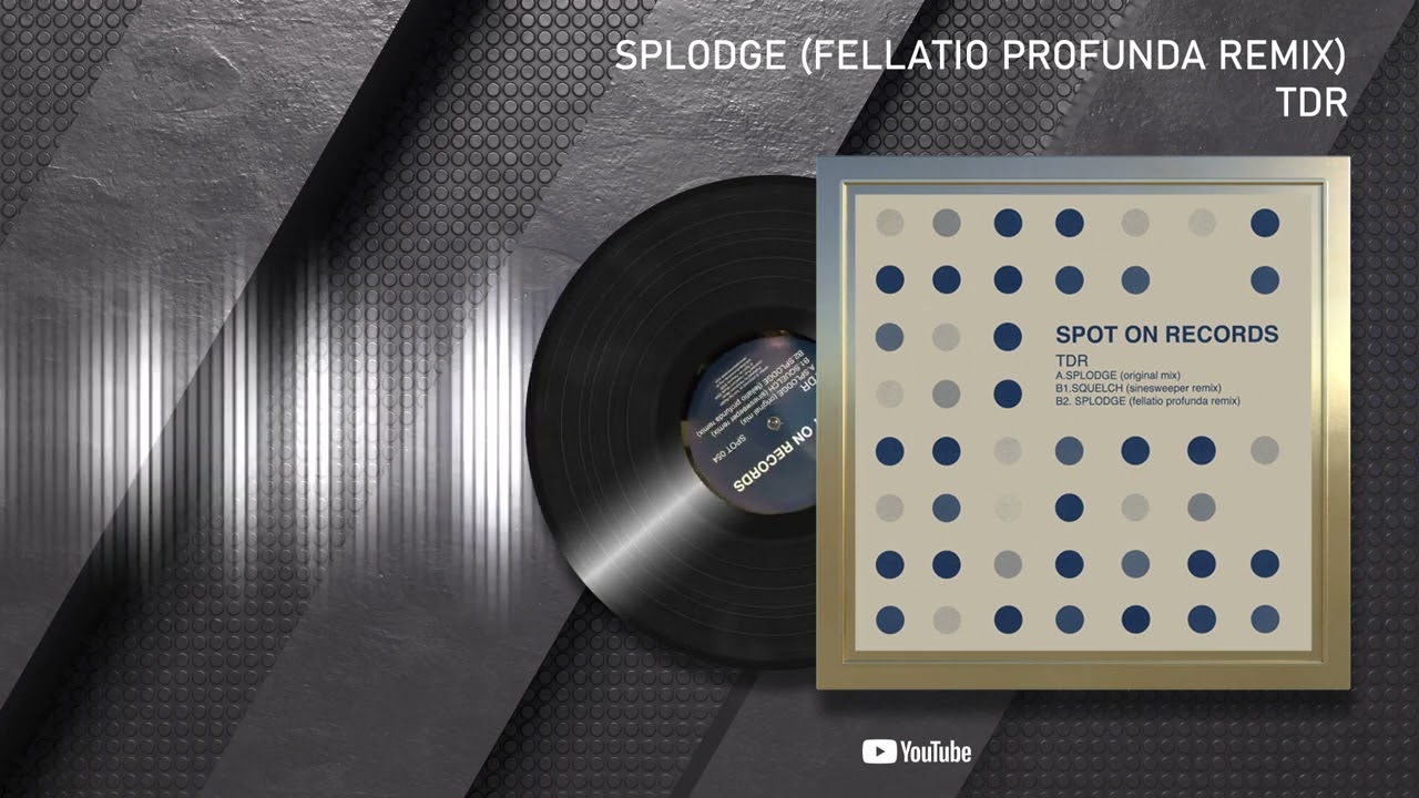 TDR - Splodge (Fellatio Profunda Remix)