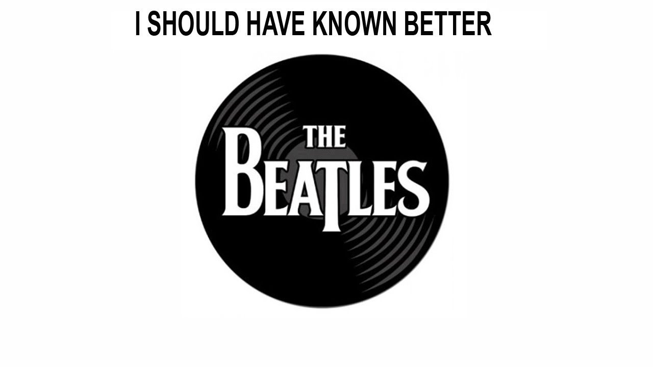 The Beatles Songs Reviewed: I Should Have Known Better