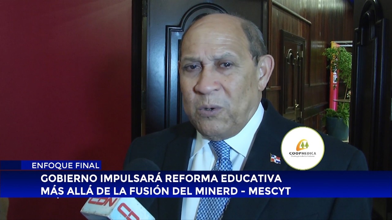 Gobierno impulsará reforma educativa más allá de la fusión del Minerd - Mescyt