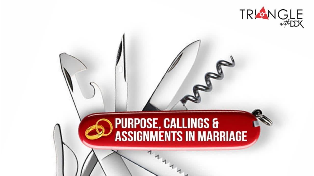 Purpose, Callings & Assignments in Marriage