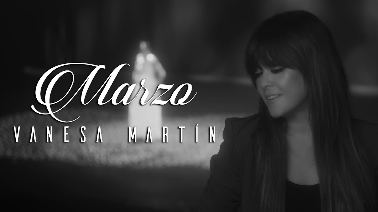 Vanesa Mart&iacute;n - Marzo (Videoclip Oficial)