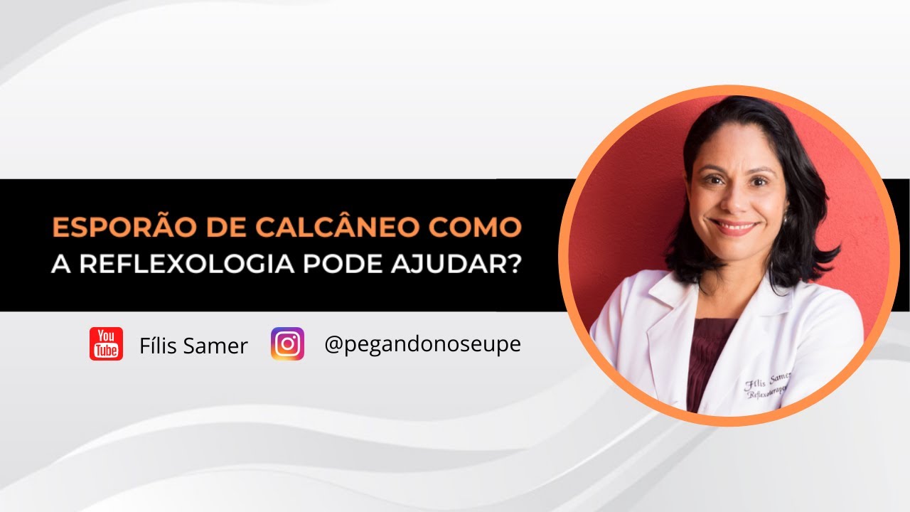 Esporão de calcâneo, como a reflexologia pode ajudar?