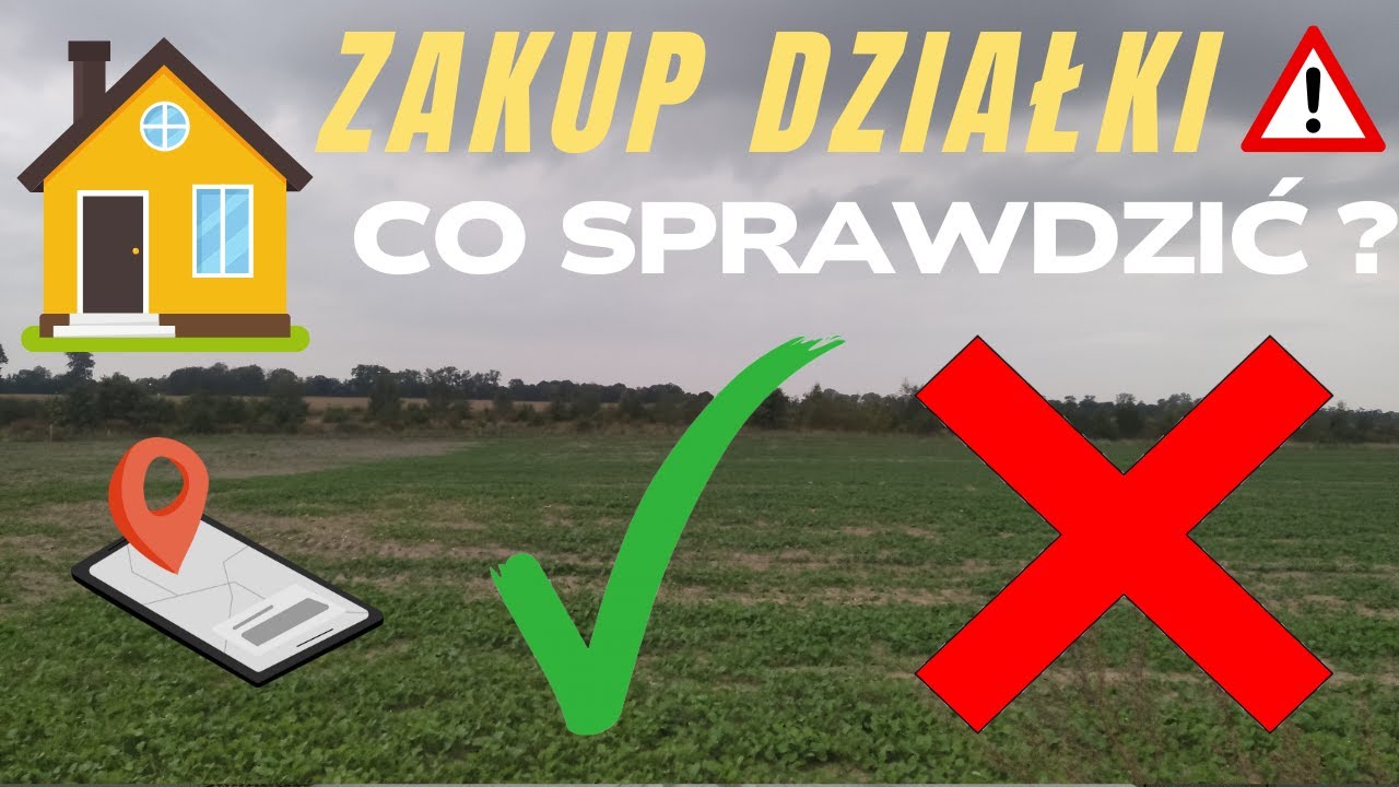 7 rzeczy, które MUSISZ sprawdzić przed ZAKUPEM DZIAŁKI POD DOM