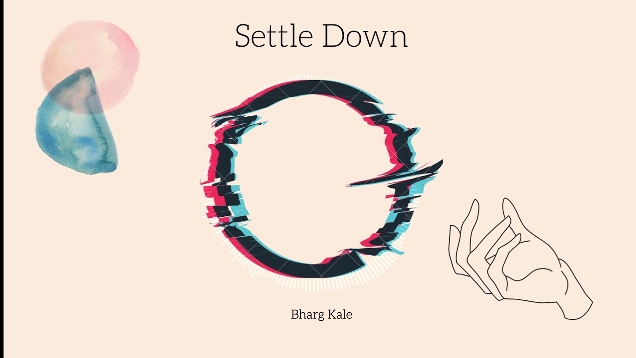 Settle Down - Bharg Kale