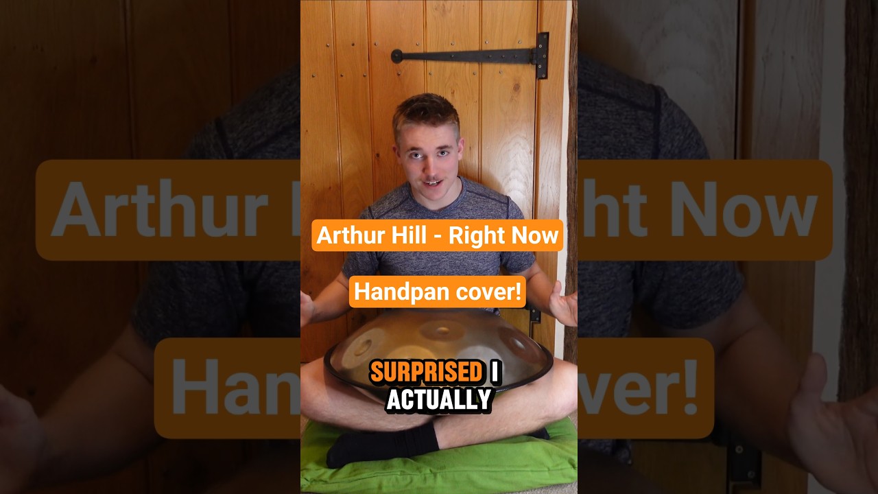 Covering Right Now by Arthur Hill on the Handpan! 