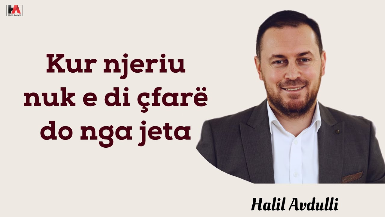 Kur njeriu nuk e di çfarë do nga jeta