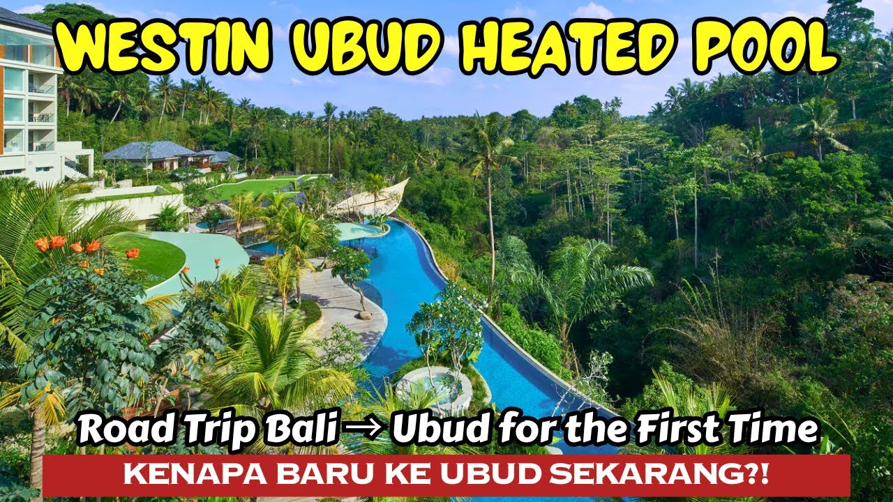 ROAD TRIP BALI Day 10: Dari Nusa Dua ke Ubud, Tapi… Hujan Terus! | WESTIN UBUD FULL REVIEW