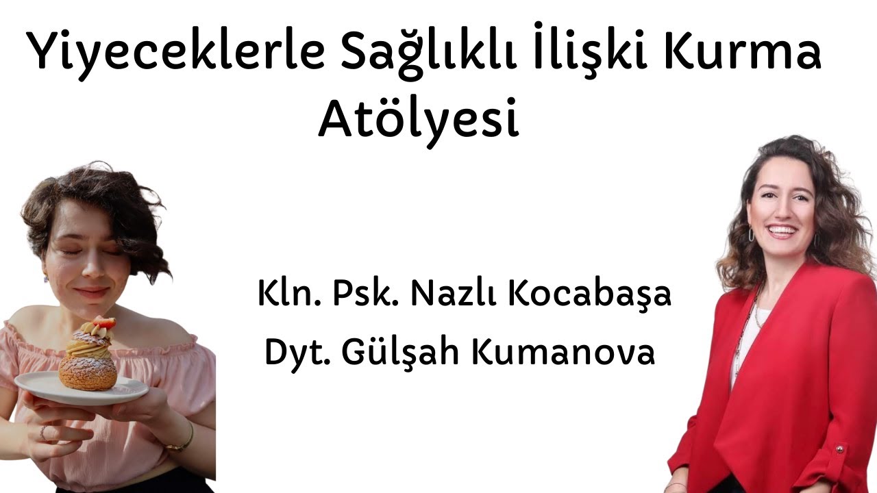 ONLINE ATÖLYE ÇALIŞMASI | YİYECEKLERLE VE YİYEN TARAFINIZLA DAHA SAĞLIKLI BİR İLİŞKİ KURMAK MÜMKÜN
