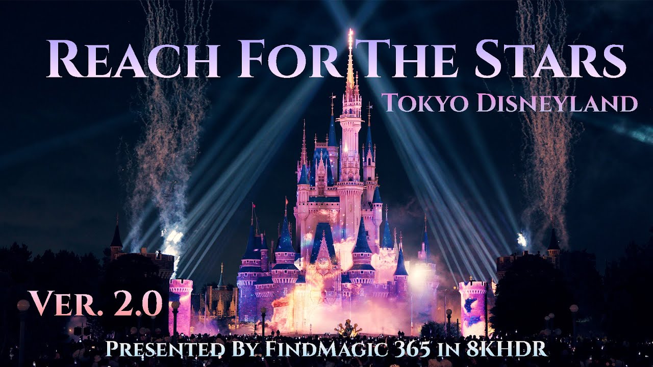 FindMagic - Reach For The Stars 8kHDR | Tokyo Disneyland | DPA Multicam