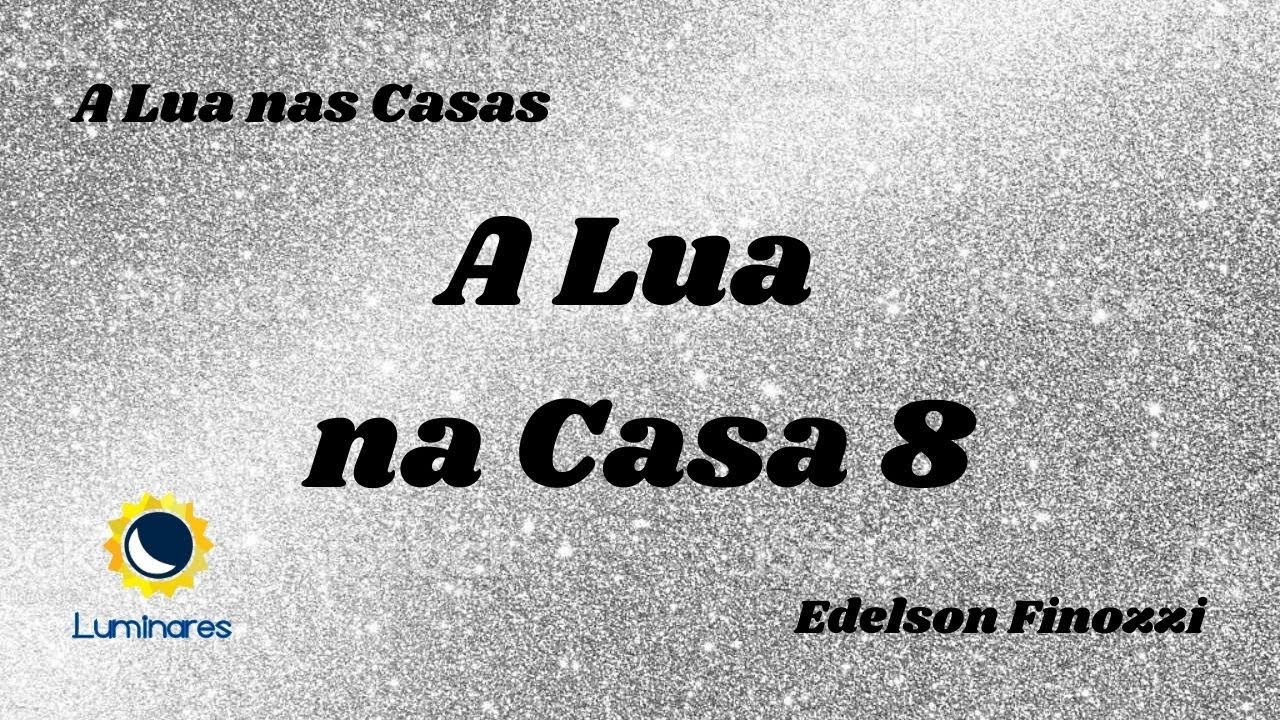 A Lua na Casa 8