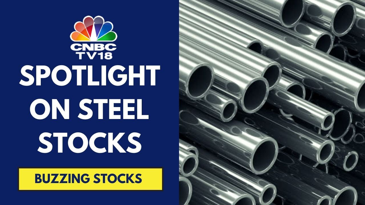 4 Reasons Why Steel Stocks Are Buzzing In Trade Today | CNBC TV18