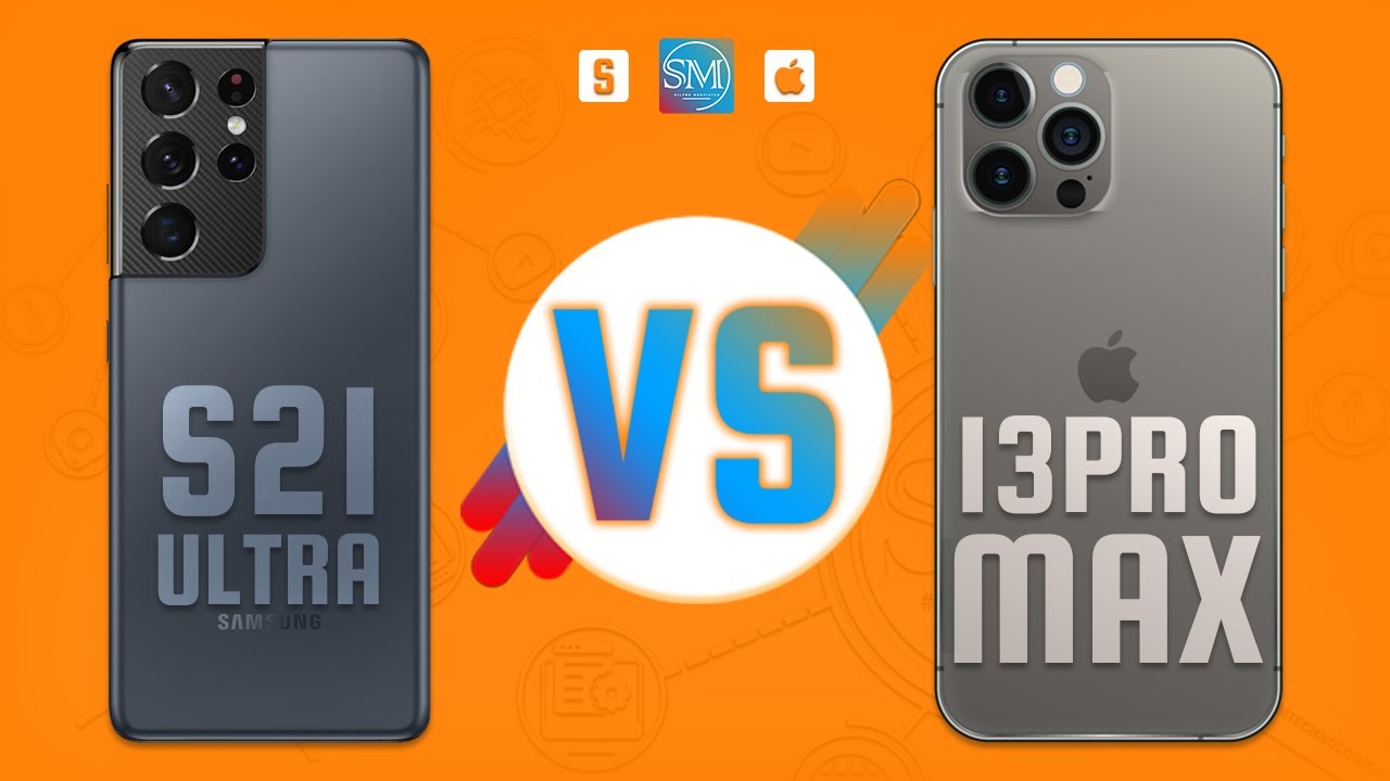 SAMSUNG GALAXY S21 ULTRA VS IPHONE 13 PRO MAX