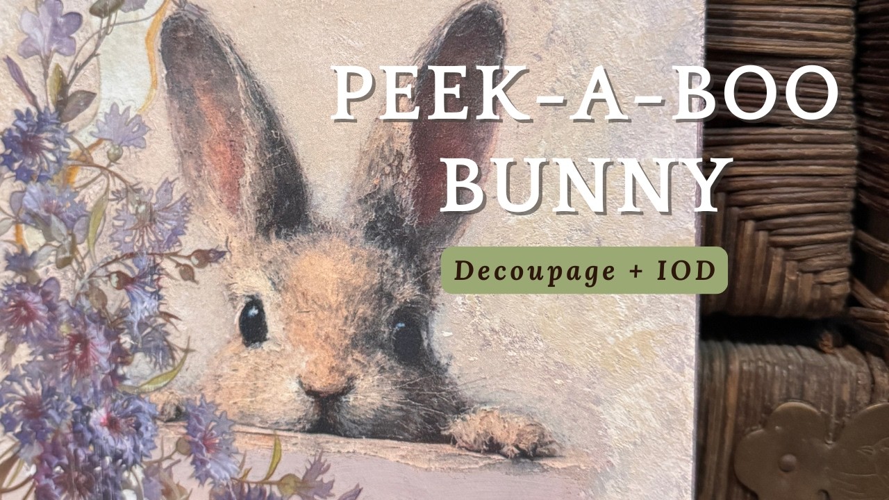 Peekaboo Bunny Decoupage Tutorial | Blend Paper Seamlessly + IOD New Spring Transfer - Madeleine