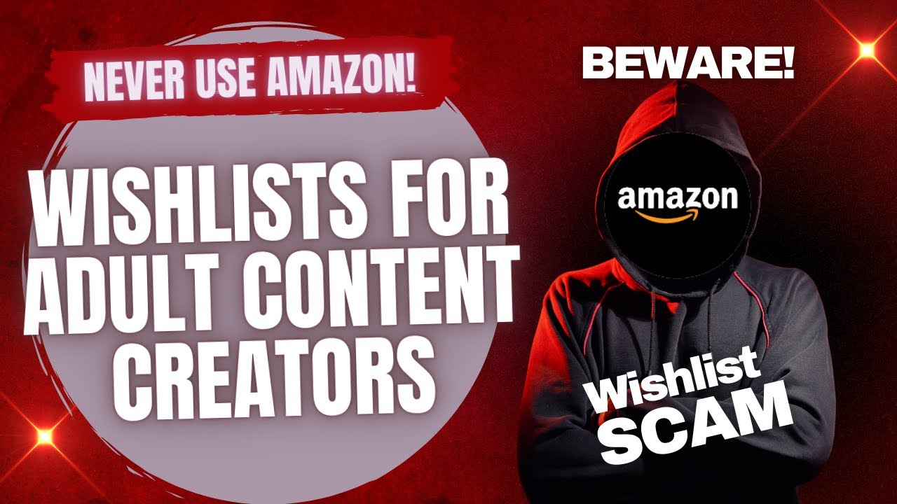 Amazon Wishlist 🚫 Risks for Adult Content Creators: Safer Alternatives & scams Explained