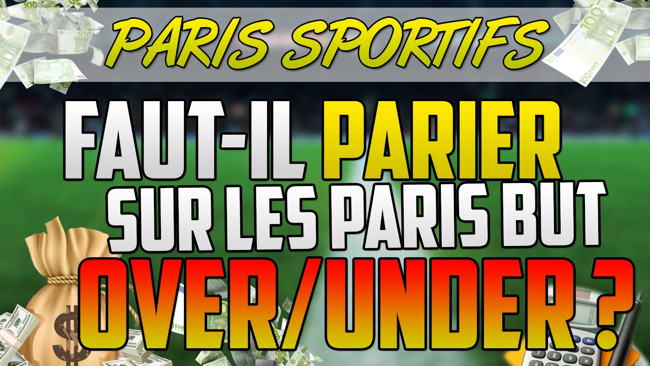 Faut-il PARIER sur les OVER/UNDER but(s) ?