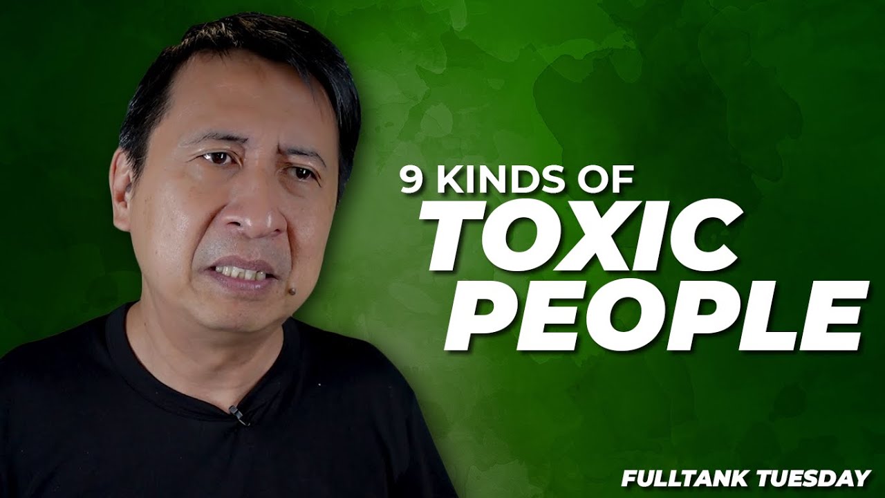 FULLTANK TUESDAY (ENGLISH): 9 Kinds Of Toxic People