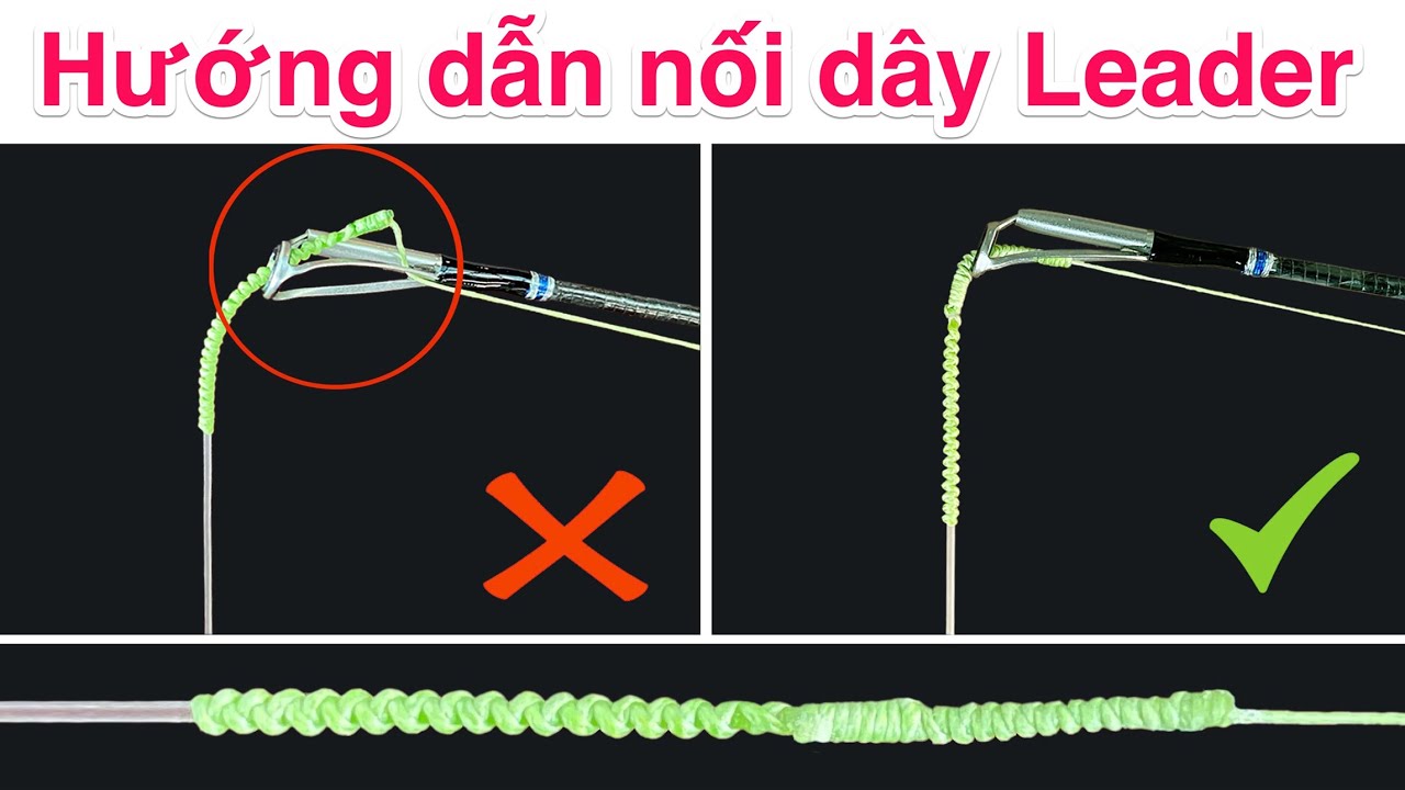 Hướng dẫn nối dây Leader - Phương pháp mới - Nối cáp vào Leader (phần 2) | Câu cá giải rượu