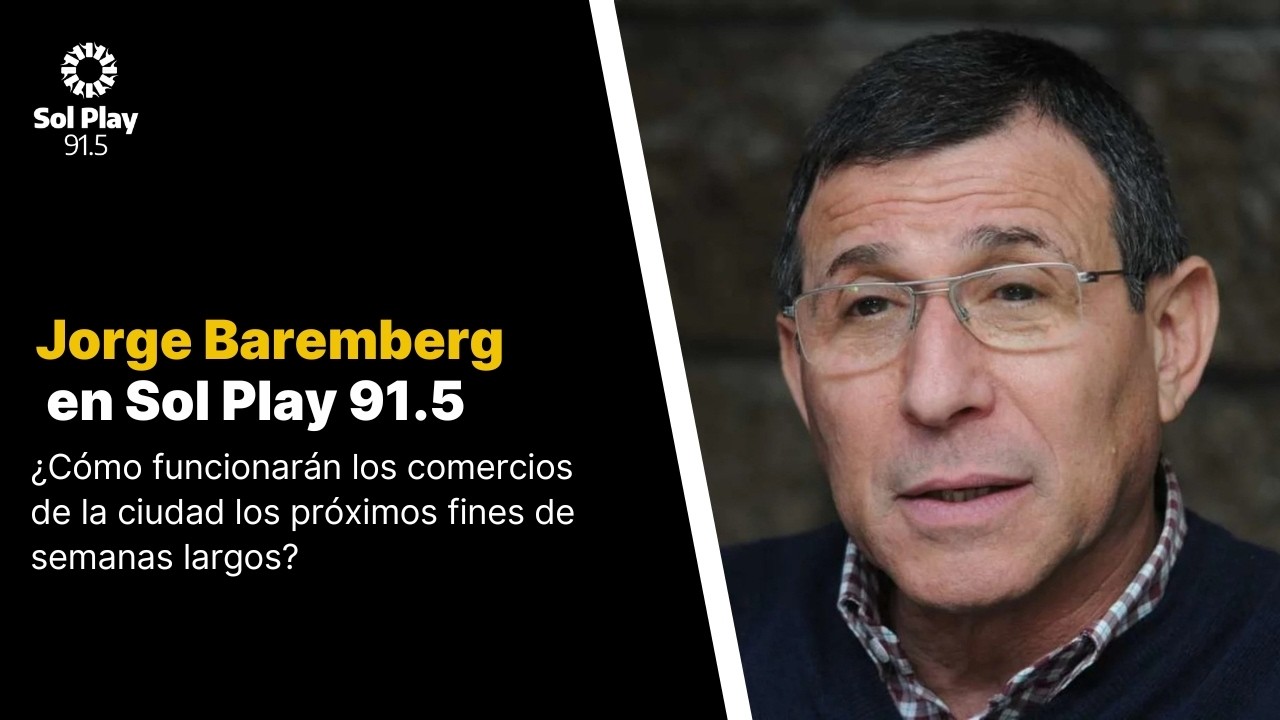 🔑 Jorge Baremberg: ¿Cómo funcionarán los comercios los próximos fines de semanas largos?