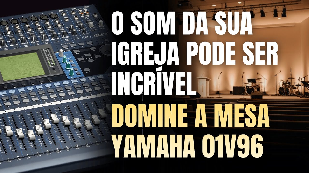 Tutorial Mesa Yamaha 01V96 – Tudo o que Você Precisa Saber para Operar na Igreja