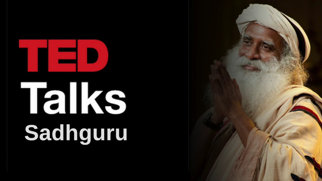 Sadhguru TED Talk &iexcl;Don&acute;t miss this amazing speech by Sadhguru at Ted Talks! Isha Foundation