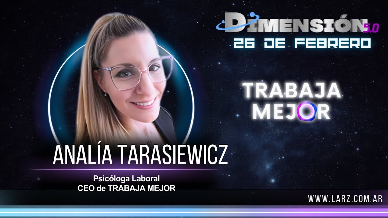 🌌 DIMENSIÓN 5.0 - 🎙️ ANALÍA TARASIEWICZ (TRABAJA MEJOR) #HUMAN+TECH MINDSET