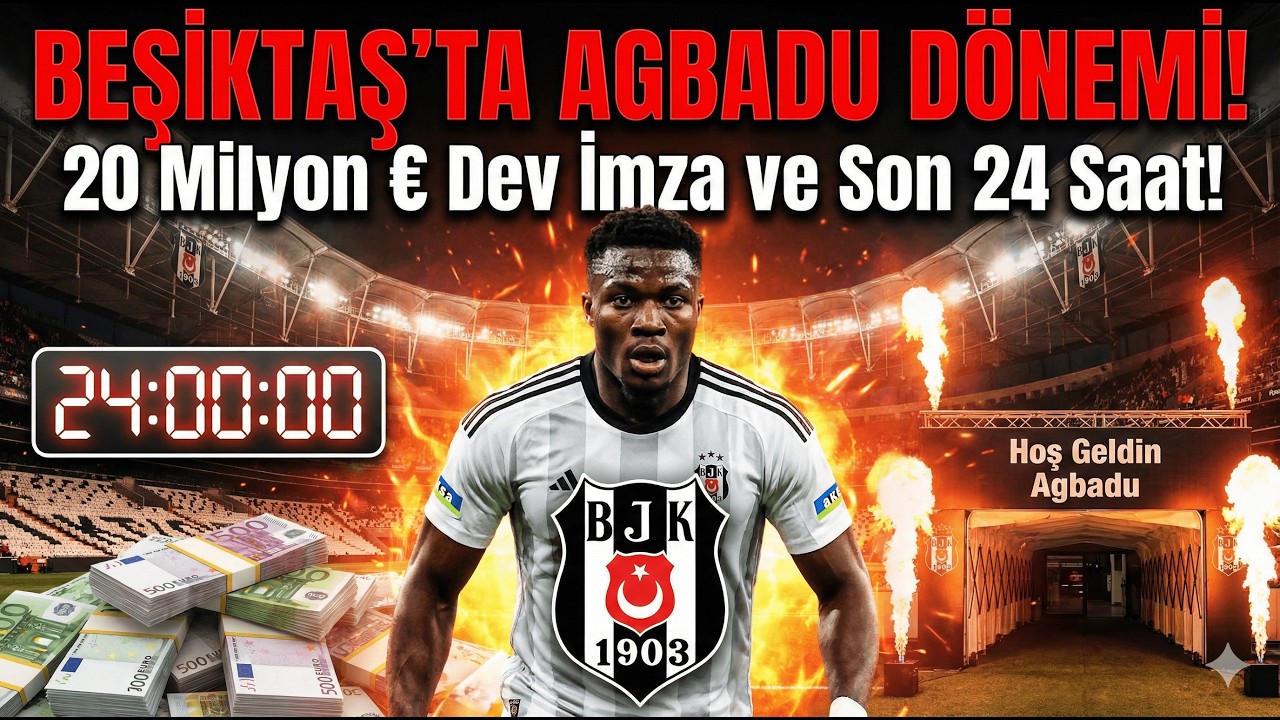BEŞİKTAŞ’TA AGBADU DÖNEMİ! 🛡️ 20 Milyon Euro'luk Dev İmza ve Son 24 Saat!