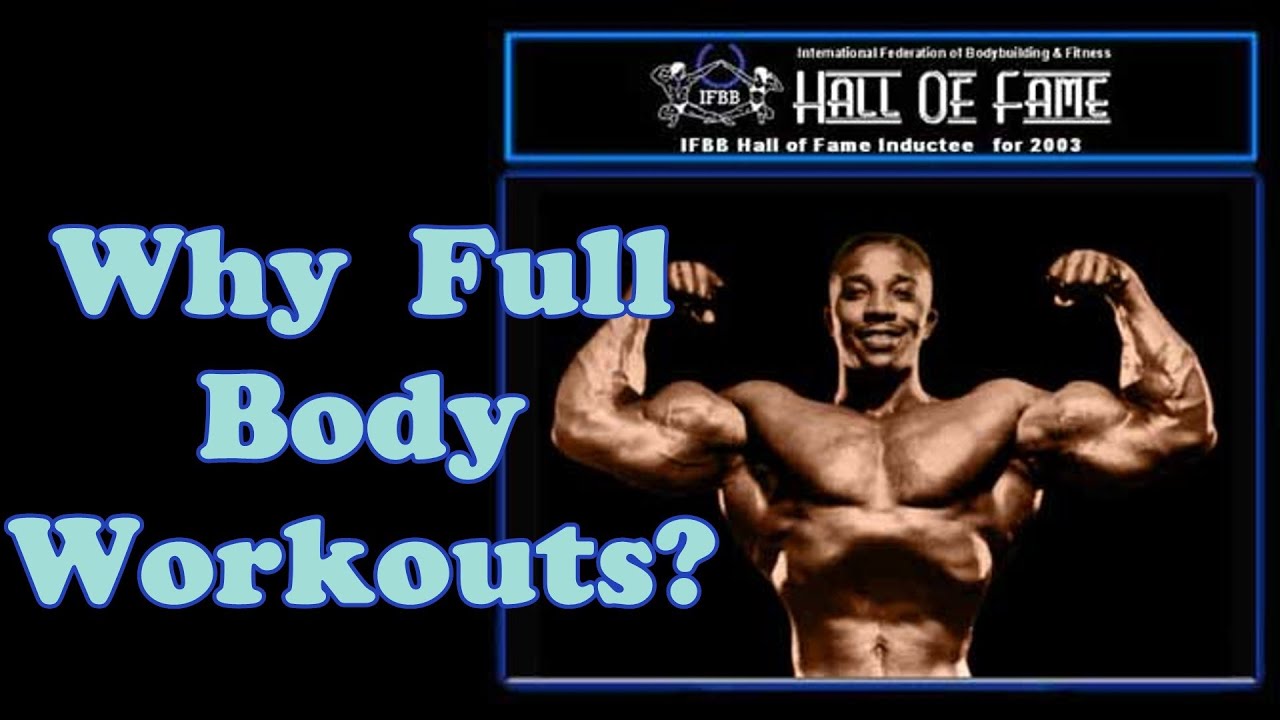 Why Full Body Workouts? - Bodybuilding Tips To Get Big