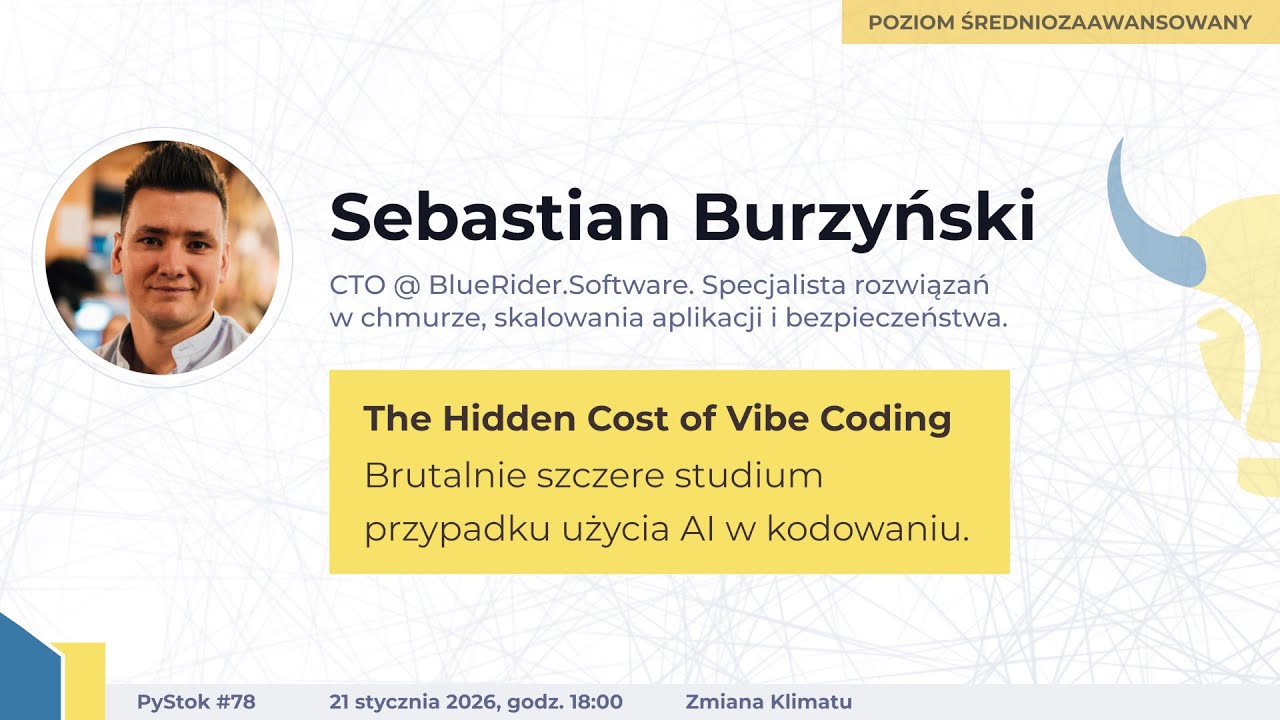 PyStok #78 - The Hidden Cost of Vibe Coding - brutalne studium przypadku użycia AI. | S. Burzyński