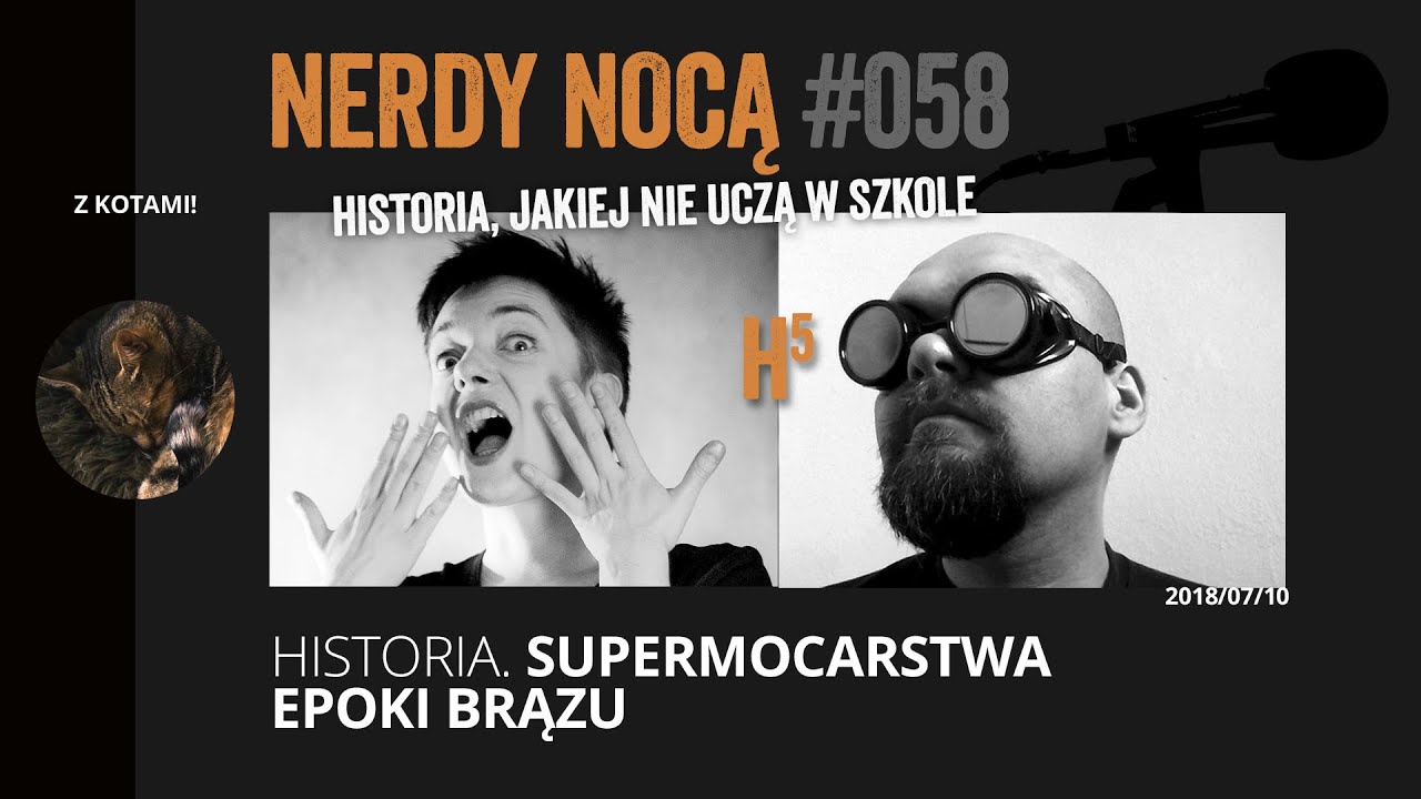 H5. Historia. Supermocarstwa epoki brązu (Nerdy Nocą 058 z kotami)