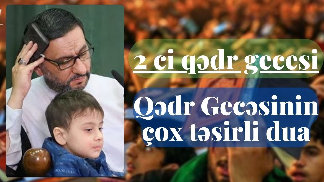 Qədr Gecəsinin çox təsirli dua - Hacı Şahin Qədr gecəsi Bu duaları çox edin (2 gece)
