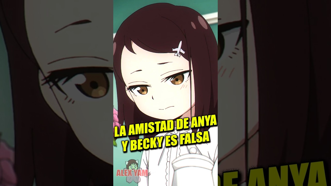 La AMISTAD de Anya y Becky es FALSA y TE DIGO PORQUE| Spy x Family Manga