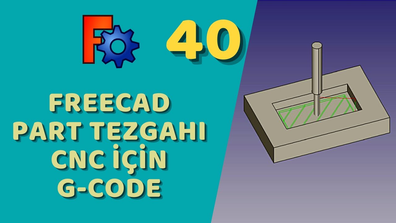 FreeCAD - Path Tezgahında CNC İçin G-code Oluşturun