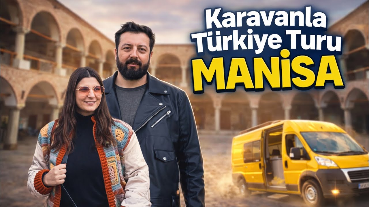 Karavanla Manisa’ya Geldik… | Bu Kadar Tarihi Beklemiyorduk! 😳