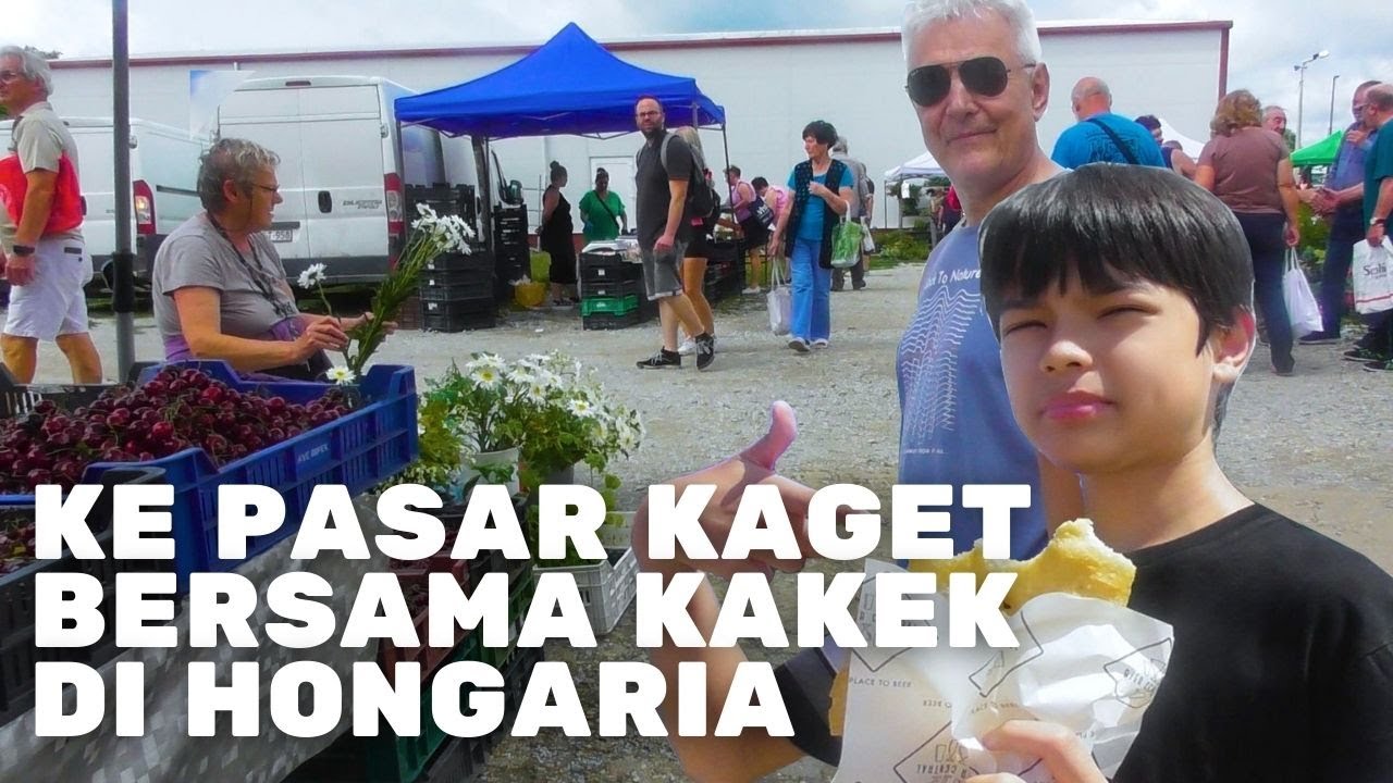 Jalan-jalan ke Pasar Kaget Bersama Kakek di Hongaria