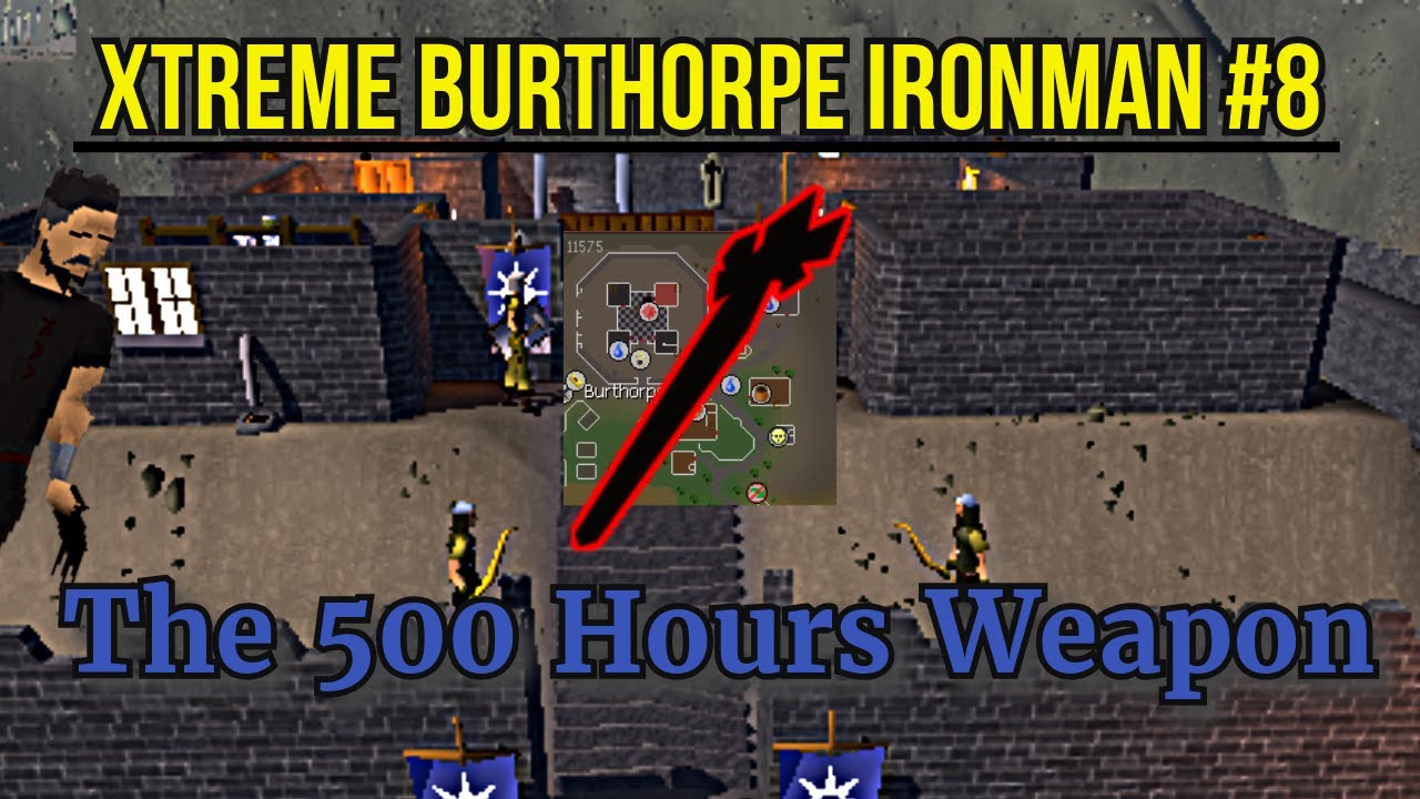 The 500 Hours Weapon. - Xtreme Burthorpe One Chunk Ironman Ep.8 | ChunkyThorpe