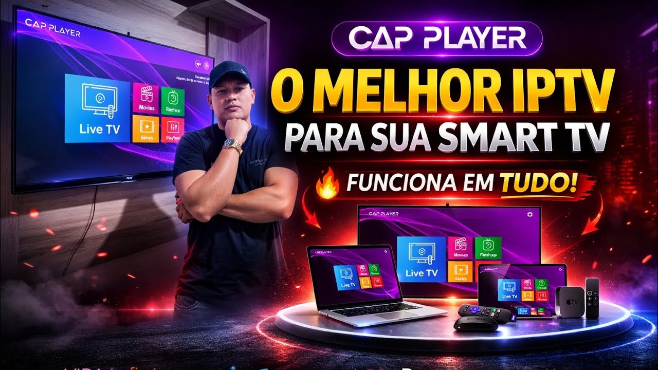 👉 CAP PLAYER IPTV 2026: Compatível com LG, Samsung, Roku e Mais! 🔥