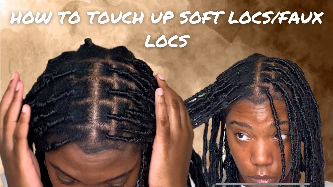 HOW TO TOUCH UP SOFT LOCS/FAUX LOCS