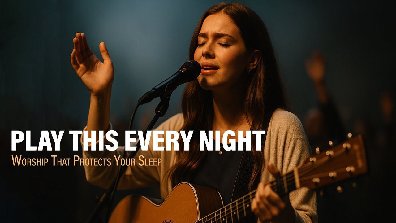 Play This Every Night &mdash; Worship Songs That Protect Your Sleep (2025)
