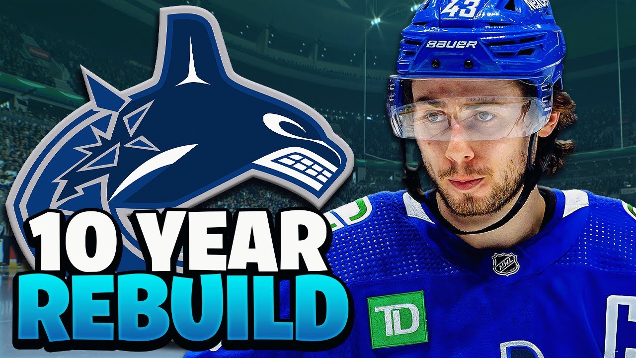 I Rebuild The Vancouver Canucks For 10 Years