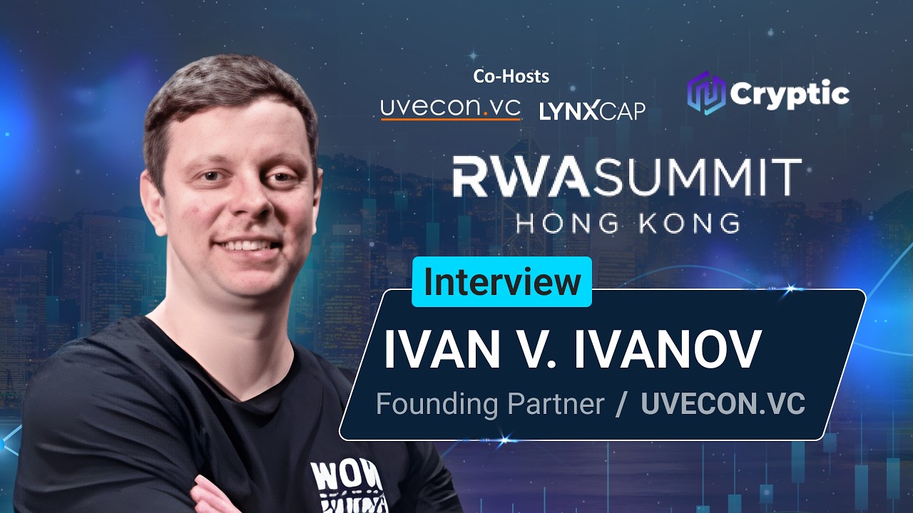 Interview with Ivan V. Ivanov | Founding Partner at UVECON.VC | RWA Summit Hong Kong