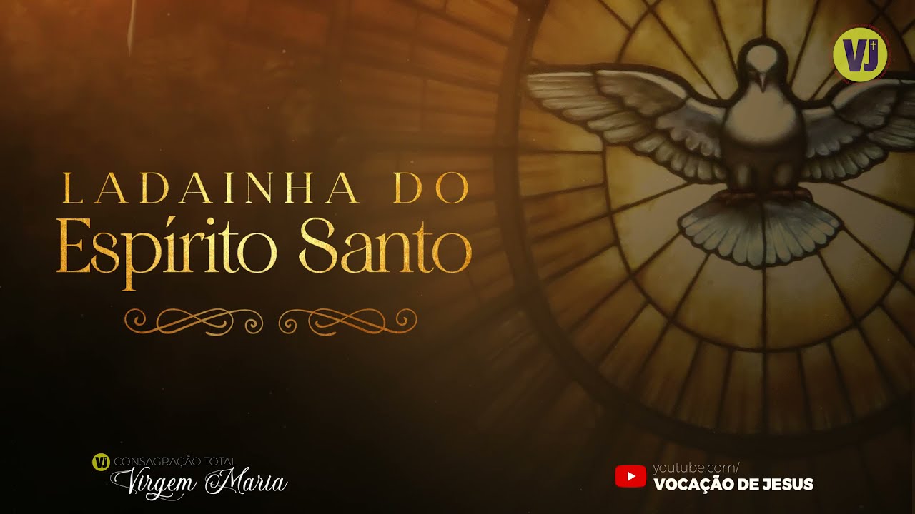 Ladainha do Esp&iacute;rito Santo | CONSAGRA&Ccedil;&Atilde;O TOTAL A SANTISS&Iacute;MA VIRGEM