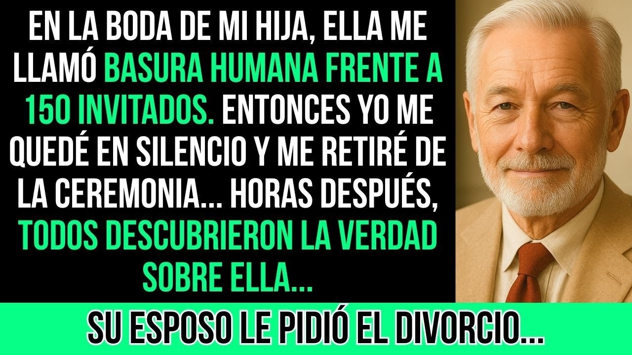 En La Boda De Mi Hija Ella Me Llamó Basura Humana Frente A Todos, Entonces Yo...