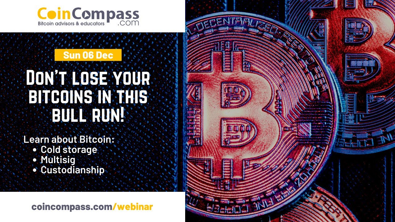 Don't lose your bitcoins in this bull run: FREE Webinar (6 Dec, 2020)